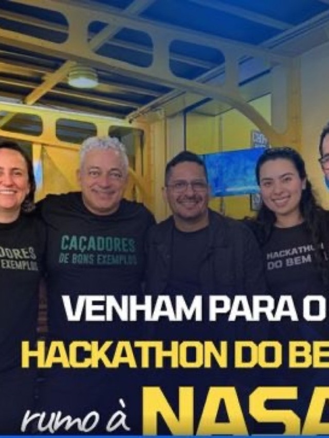Caçadores de Bons Exemplos em : Hackathon do Bem rumo a NASA